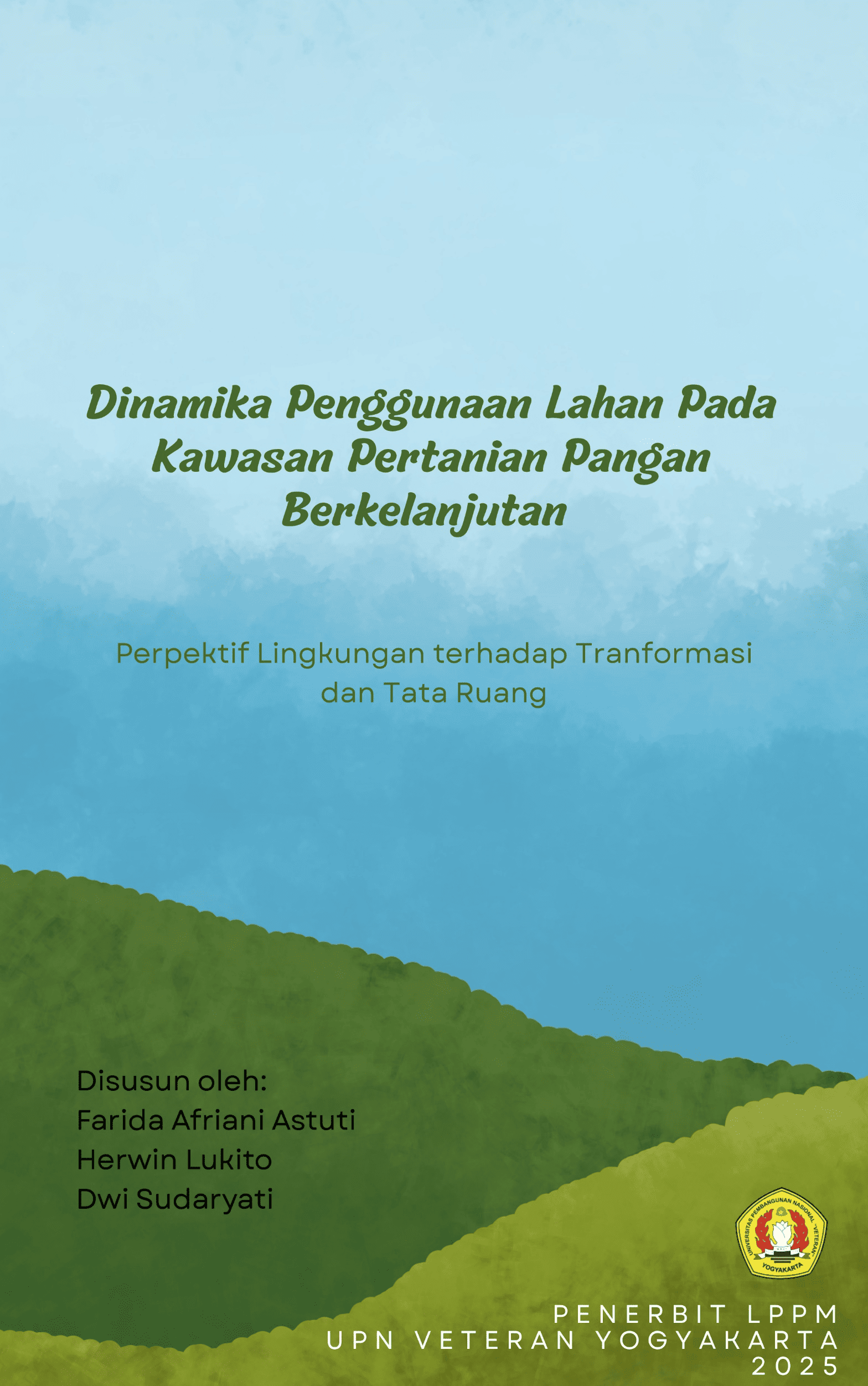 Cover Buku Dinamika Penggunaan Lahan pada Kawasan Pertanian Pangan Berkelanjutan: Perspektif Lingkungan terhadap Transformasi dan Tata Ruang